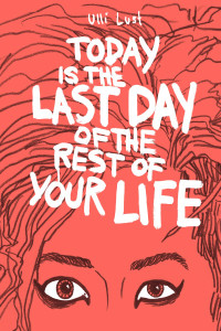 Today Is the Last Day of the Rest of Your Life